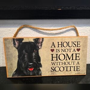 3/$20 Scottie "A House is not a Home without a Dog" Wall Decor Gift Sign